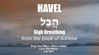 Download Lagu HAVEL - Sigh Breathing (from the book of Kohelet) MP3 Download Lagu HAVEL - Sigh Breathing (from the book of Kohelet) MP3