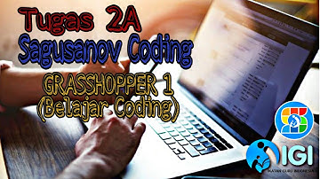 TUGAS 2A SAGUSANOV CODING | GRASSHOPPER 1