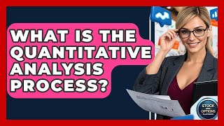 What Is The Quantitative Analysis Process? - Stock and Options Playbook