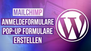 Mailchimp Anmeldeformulare und Pop-Up Formulare Erstellen und zu Wordpress (Website) Hinzufügen