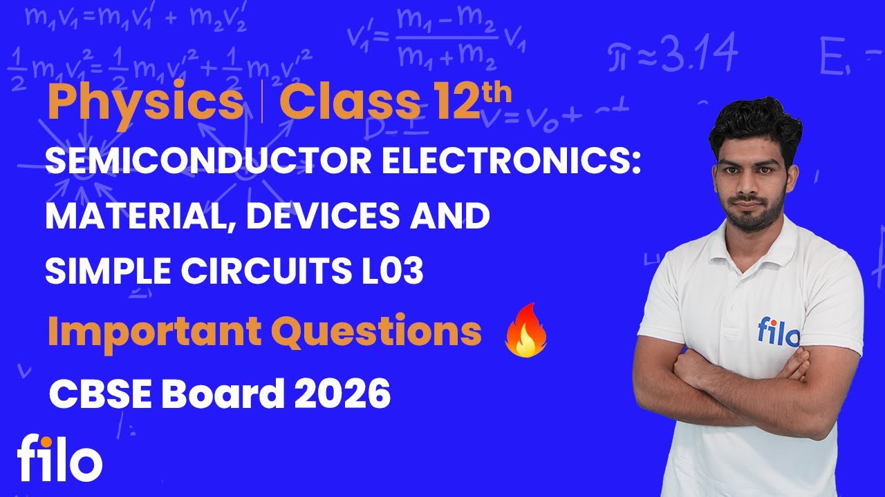 Ch 14 Semiconductor Electronics L03 | Class 12 Physics | CBSE Board 2026 | Imp Qs Explained