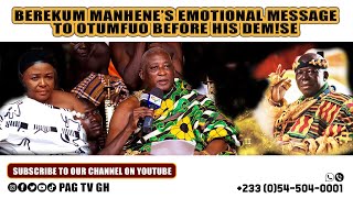 Berekum Manhene's Emotional Message To Otumfuo Before His Dem!se