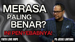 MERASA PALING BENAR? Ini Yang Menahan Hidupmu Sampai Sekarang! | KHOTBAH PS JESSE LANTANG