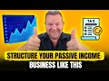 How to Structure Your Passive Income Business (Pay Less TAX)