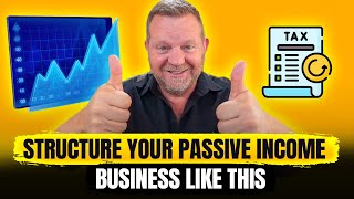 How to Structure Your Passive Income Business (Pay Less TAX)