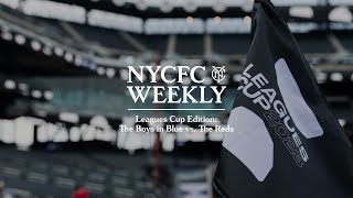The Boys in Blue vs The Reds | Leagues Cup Edition | NYCFC WEEKLY