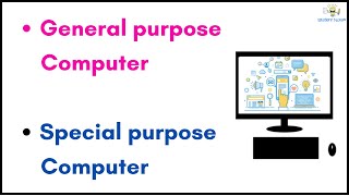 What is General purpose and Special purpose computer