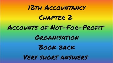 12TH ACCOUNTANCY|CHAPTER 2|ACCOUNT NON FOR PROFIT ORGANISATION|BOOKBACK| VERYSHORT ANSWERS|SAMACHEER
