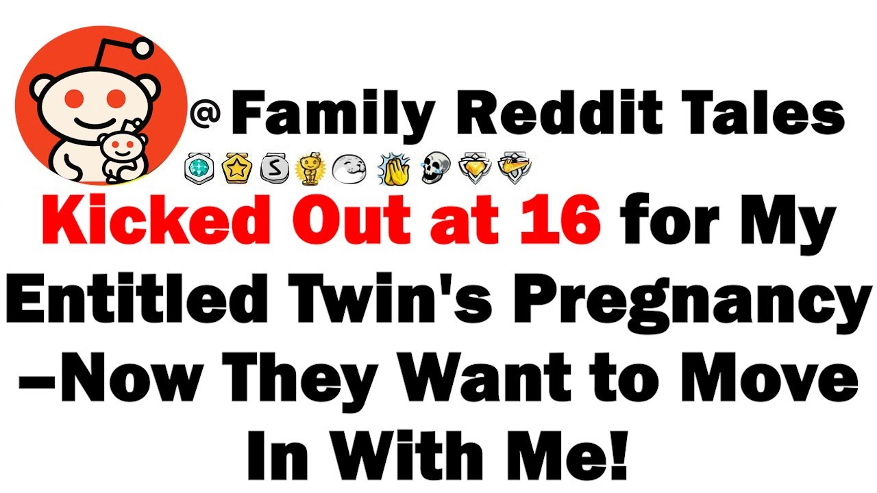 Kicked Out at 16 for My Entitled Twin's Pregnancy – Now They Want to Move In with Me!