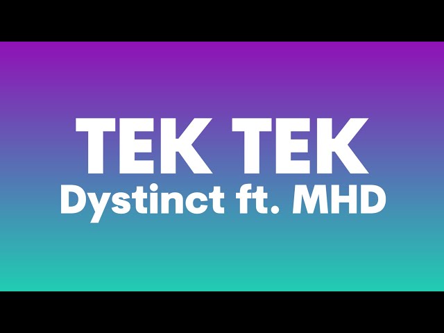 Dystinct ft  MHD - TEK TEK English Translation (Paroles, Lyrics,كلمات) Ana chaftek Tiktok Song class=