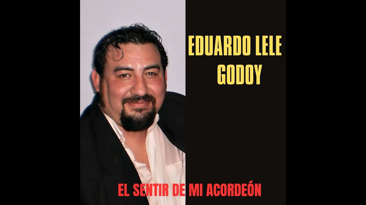 EDUARDO LELE GODOY - El sentir de mi acordeón