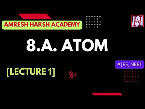 8.A. ATOM - [LECTURE 1]