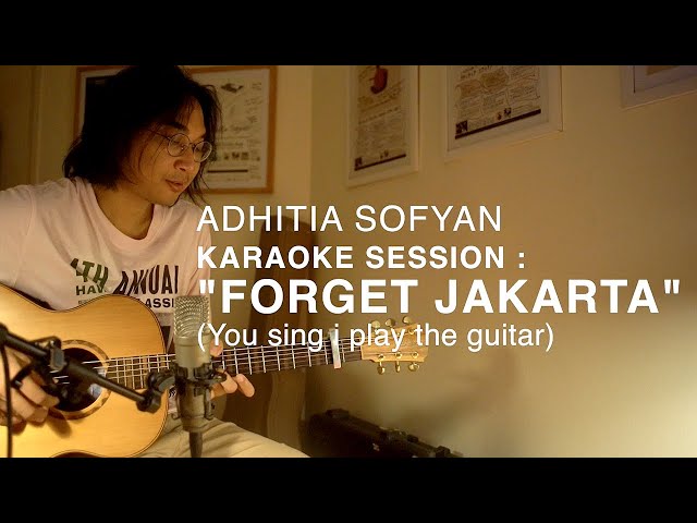 Adhitia Sofyan Karaoke Session "Forget Jakarta"