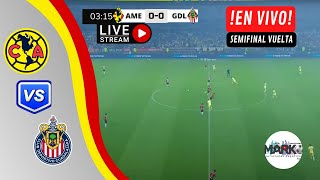 AMÉRICA VS CHIVAS EN VIVO🔴SEMIFINAL VUELTA CLAUSURA 2024/CLÁSICO NACIONAL-LIGA MX por marco's team