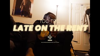 Too Trill - Late On The Rent Ft 5keli X Heemi (music video)