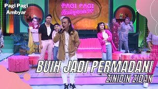 Buih Jadi Permadani - ZINIDIN ZIDAN | PAGI PAGI AMBYAR