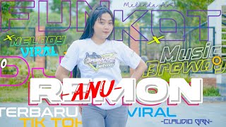 DJ VIRAL TERBARU‼️ DJ ANU REMON - Style Funkot YANG BIKIN JOGET GAK BERHENTI\