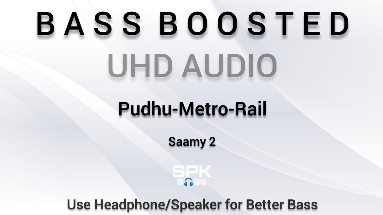 Pudhu Metro Rail  Saamy 2  Bass Boosted  UHD Audio  SPK BASS