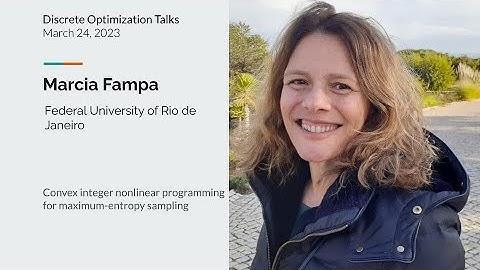 Marcia Fampa - Convex integer nonlinear programming for maximum-entropy sampling