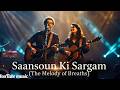 Arijit Singh | Shreya Ghoshal - Saansoun Ki Sargam (The Melody of Breaths)