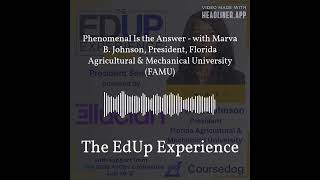 Phenomenal Is the Answer - with Marva B. Johnson, President, Florida Agricultural & Mechanical...