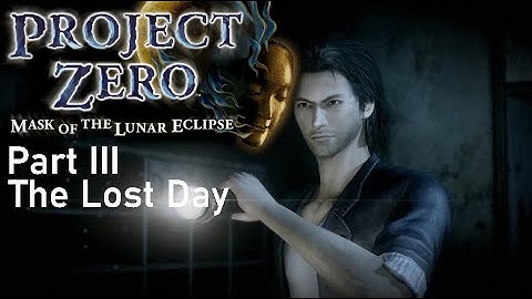 Phase III The Lost Day - Part 1 | Project Zero Mask of the Lunar Eclipse | Playthrough Part 5