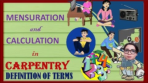 MENSURATION AND CALCULATION IN CARPENTRY DEFINITION OF TERMS