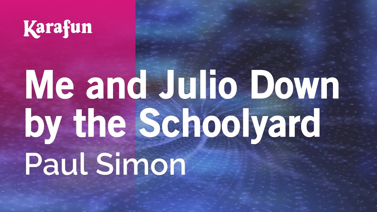 Me and Julio Down by the Schoolyard - Paul Simon | Karaoke Version | KaraFun Me and Julio Down by the Schoolyard - Paul Simon | Karaoke Version | KaraFun