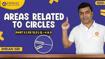 Areas Related to Circles Ex 12.3 Q4, Q5 | CBSE Class 10 Maths Chapter 12 | NCERT