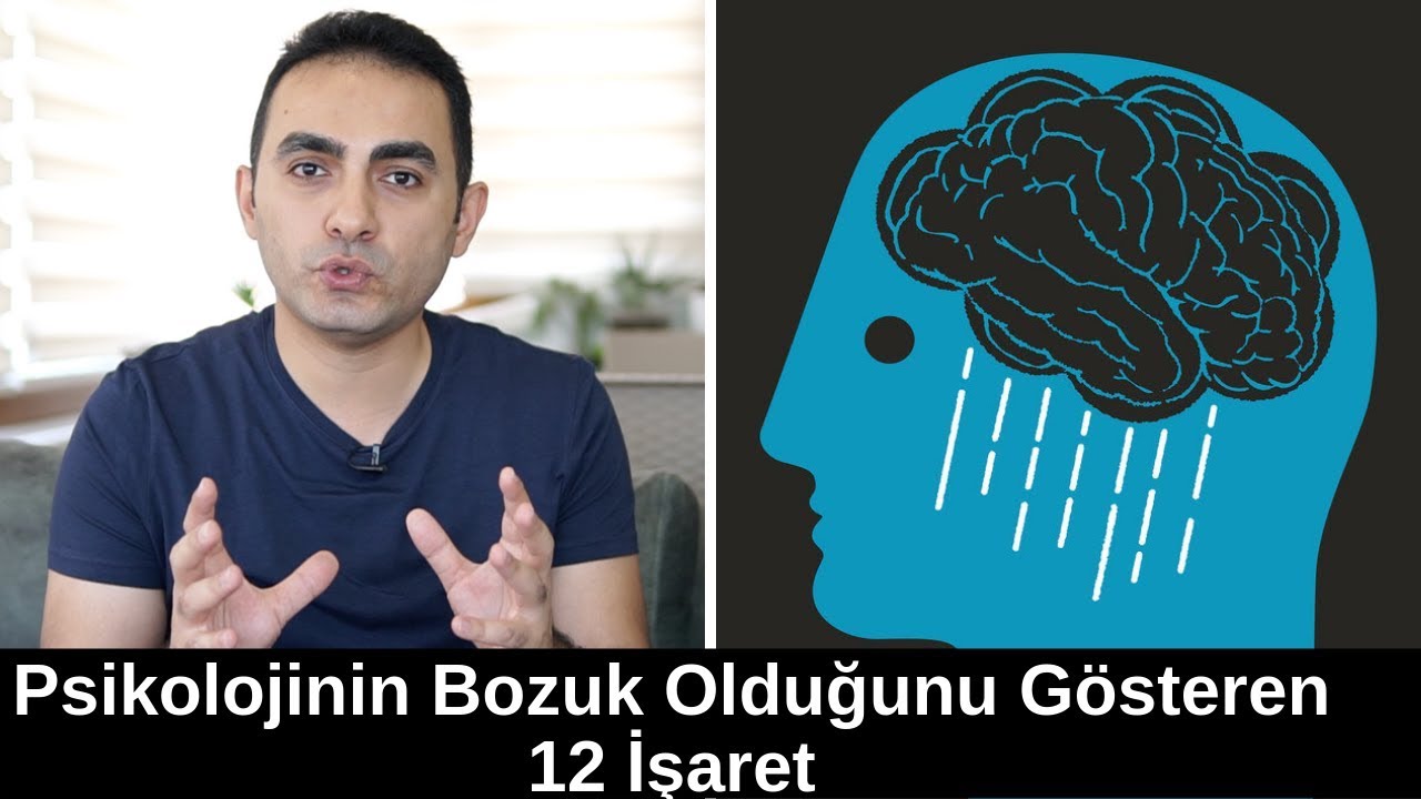 psikolojinin bozuk oldugunu gosteren 12 isaret youtube