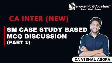 Revision | Inter SM | SM Case study based MCQ Discussion | Part 1 |  CA Vishal Asopa