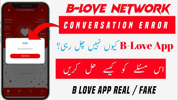 B love Network conversation error problem solution | Conversation problem in blove app
