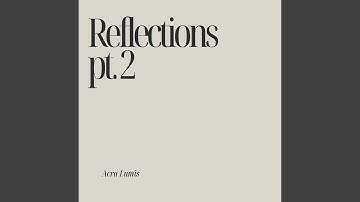 Reflections pt. 2