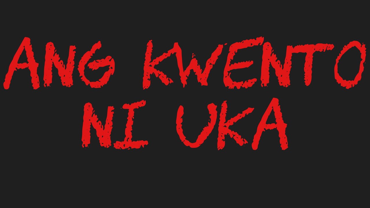 ANG KWENTO NI UKA