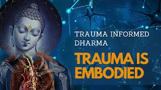 Trauma is Embodied | Trauma Informed Dharma