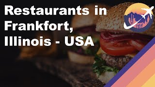 Restaurants in Frankfort, Illinois - USA