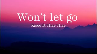 Video thumbnail of "Won’t let go - kisoe ft Thae Thae (lyrics video)"