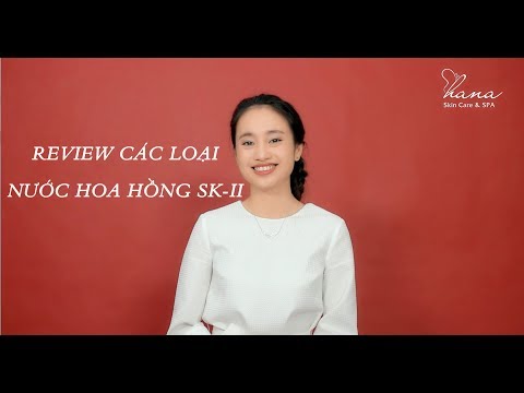 Review các loại nước hoa hồng SK II