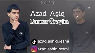 Azad Asiq Darixir Ureyim 2023 Resimi