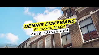 Dennis Eijkemans ft. Young Teach - Over tussen ons (muziekvideo)