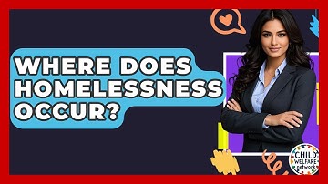 Where Does Homelessness Occur? - Child Welfare Network