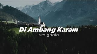 Di Ambang Karam - Amigdala(lyrics)