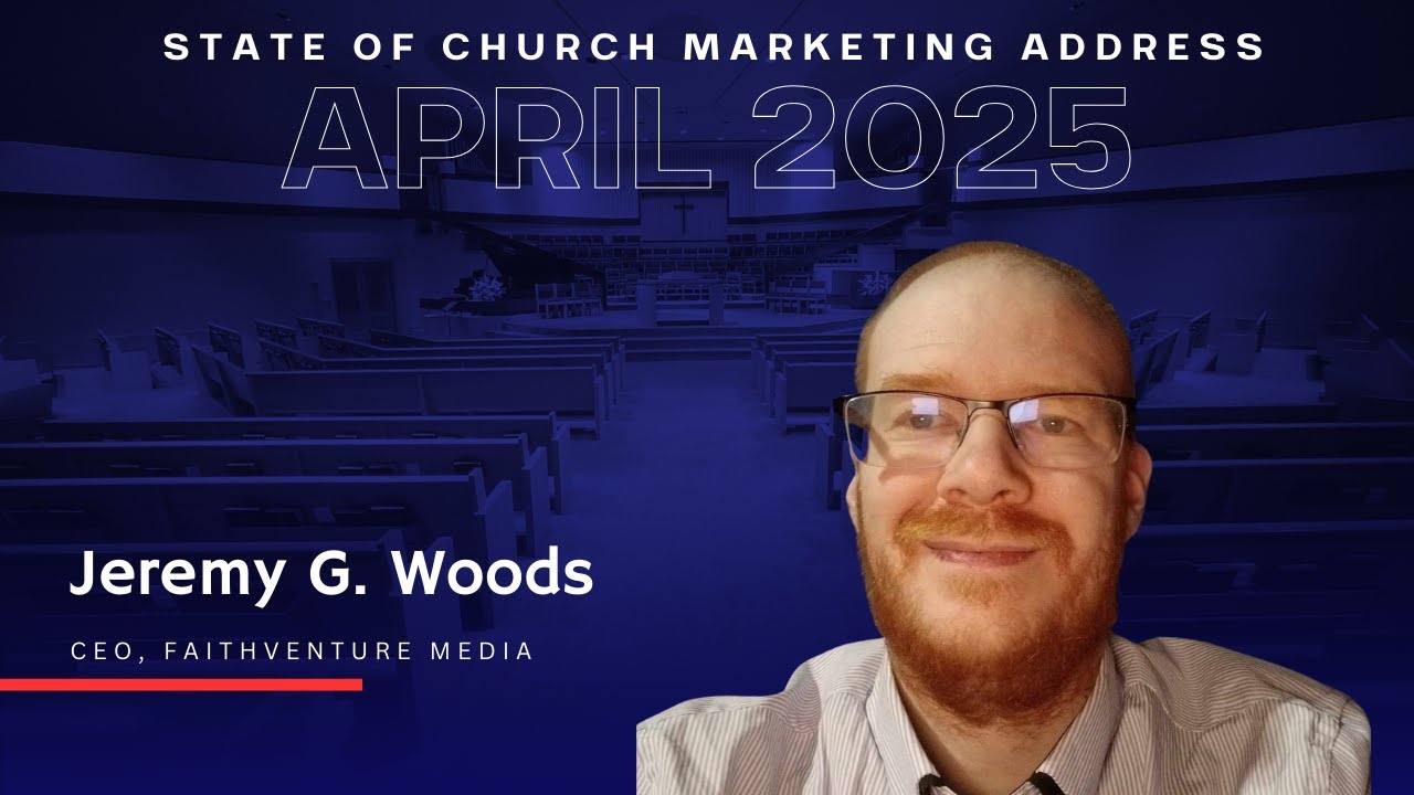 April 2025 State of Church Marketing Address