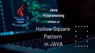 Hollow Square using Nested Loops in JAVA | Pattern Printing | #Eposide  25