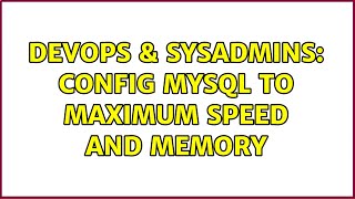 DevOps & SysAdmins: Config MySQL to maximum speed and memory (3 Solutions!!)