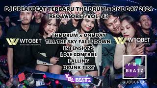 DJ BREAKBEAT TERBARU THE DRUM x ONE DAY 2024 REQ WTOBET VOL. 43 | Y.B.L Bearz | PALING VIRAL..!!