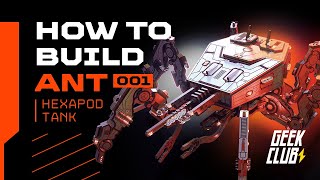 How to Build | ANT 001 Hexapod Tank | Geek Club