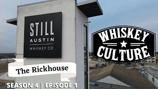 Still Austin Whiskey Co. - The Rickhouse (Season 4 | Episode 1)