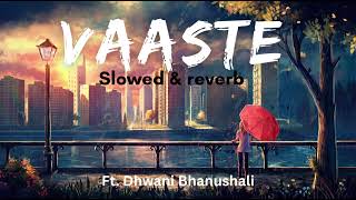 Download Lagu Vaaste || [slowed+reverb] || Dhwani Bhanushali || ♥️♥️ MP3