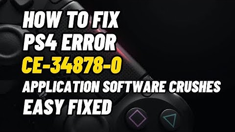 How To Fix PS4 Error Code CE-34878-0 Application Or Software Crushes Easy Fixed